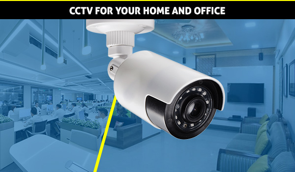Why Must One have CCTV for your Home and Office?
