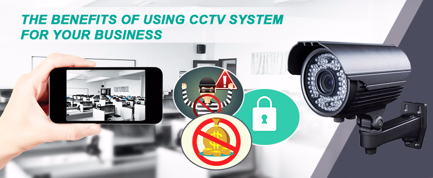 The Benefits of Using CCTV System for Your Business